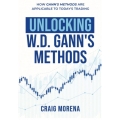 Unlocking W. D. Gann's Methods How Gann's Methods Are Applicable to Today's Trading